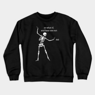 Sassy Skeleton "Hear Me Out: No" Crewneck Sweatshirt